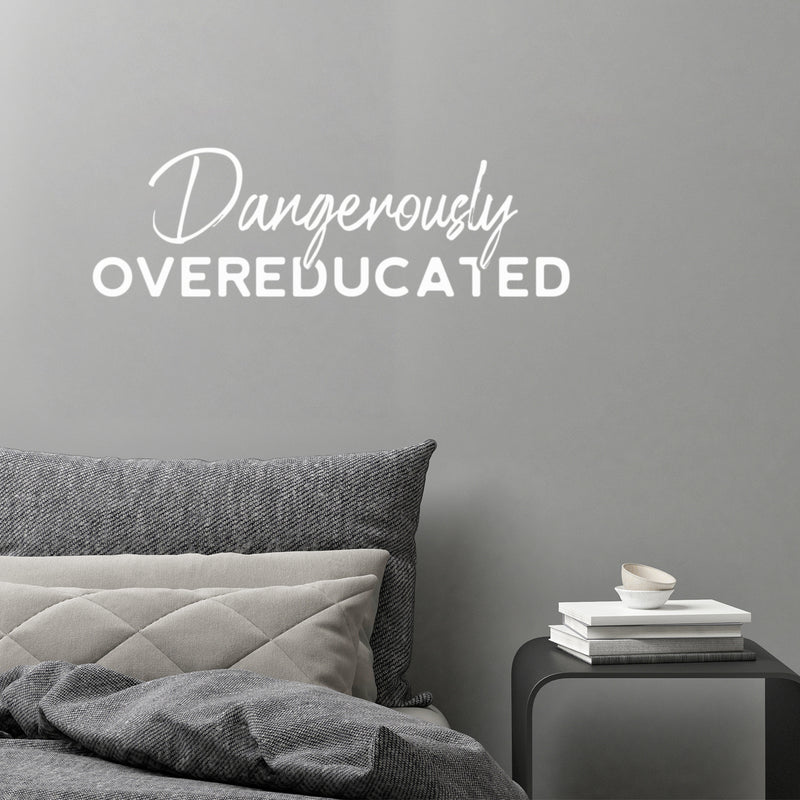 Vinyl Wall Art Decal - Dangerously Overeducated - 16" x 30" - Trendy Inspirational Feminism Quote Sticker For  Home Bedroom Work Office Living Room Decor 2