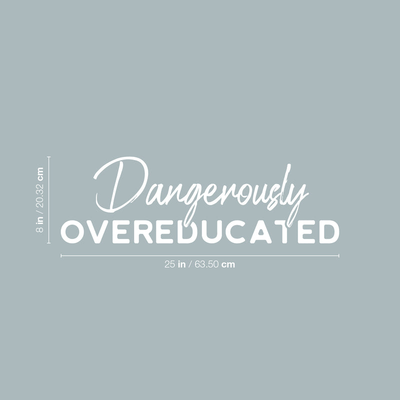 Vinyl Wall Art Decal - Dangerously Overeducated - 16" x 30" - Trendy Inspirational Feminism Quote Sticker For  Home Bedroom Work Office Living Room Decor 4