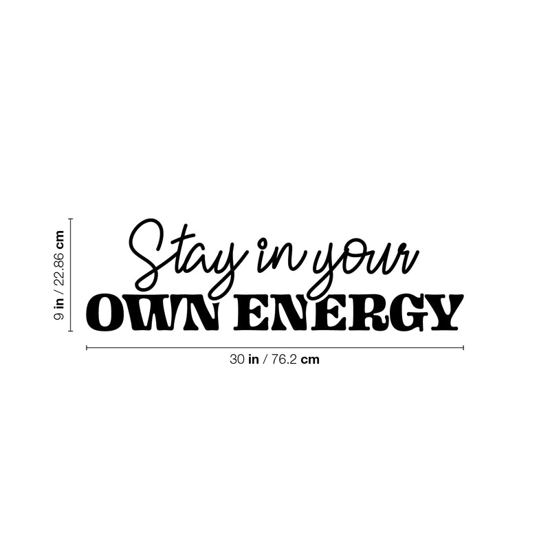 Vinyl Wall Art Decal - Stay In Your Own Energy - Inspiring Self Esteem Good Vibes Quote Sticker For Home Bedroom Closet Living Room School Office Coffee Shop Decor 4