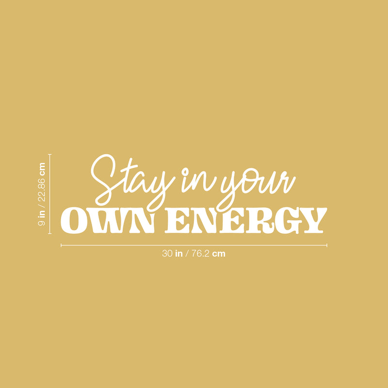 Vinyl Wall Art Decal - Stay In Your Own Energy - 9" x 30" - Inspiring Self Esteem Good Vibes Quote Sticker For Home Bedroom Closet Living Room School Office Coffee Shop Decor 4