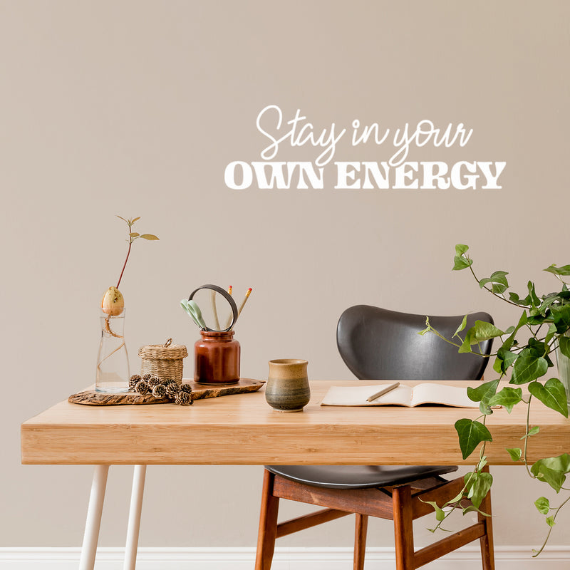 Vinyl Wall Art Decal - Stay In Your Own Energy - 9" x 30" - Inspiring Self Esteem Good Vibes Quote Sticker For Home Bedroom Closet Living Room School Office Coffee Shop Decor 3