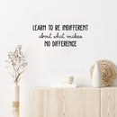 Vinyl Wall Art Decal - Learn To Be Indifferent About What Makes No Difference - 9. Motivating Positive Vibes Quote Sticker For Bedroom Office School Coffee Shop Gym Decor 2