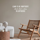 Vinyl Wall Art Decal - Learn To Be Indifferent About What Makes No Difference - 9.7" x 25" - Motivating Positive Vibes Quote Sticker For Bedroom Office School Coffee Shop Gym Decor 3