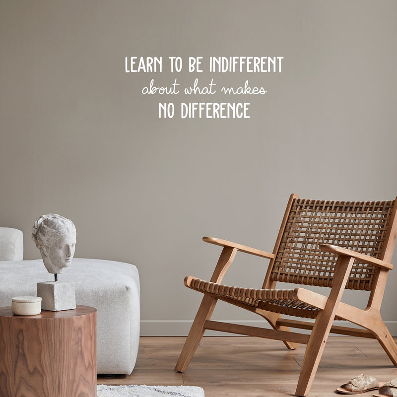 Vinyl Wall Art Decal - Learn To Be Indifferent About What Makes No Difference - 9. Motivating Positive Vibes Quote Sticker For Bedroom Office School Coffee Shop Gym Decor 5