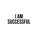 Vinyl Wall Art Decal - I Am Successful - 10.7" x 25" - Motivating Positive Self Esteem Quote Sticker For Bedroom Closet Living Room Office Coffee Shop School Gym Fitness Decor 1