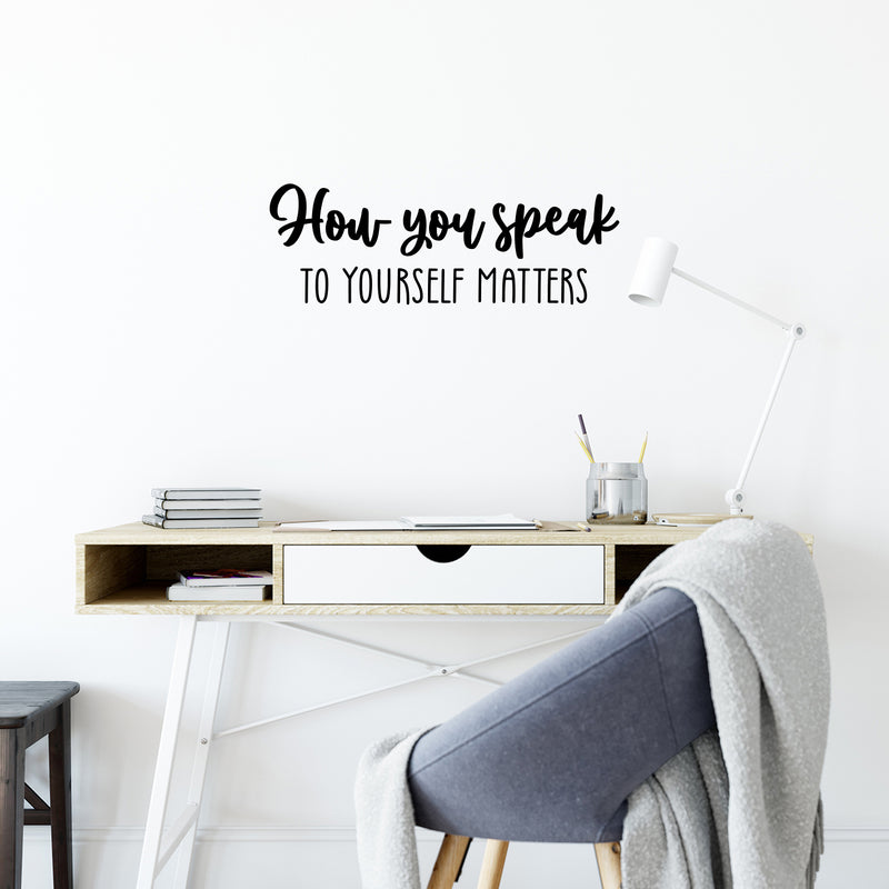 Vinyl Wall Art Decal - How You Speak To Yourself Matters - 8.5" x 25" - Modern Inspiring Self Esteem Good Vibes Quote Sticker For Bedroom Closet Living Room School Decor 2