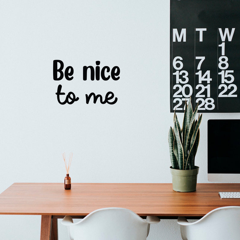 Vinyl Wall Art Decal - Be Nice To Me - 13.4" x 20" - Trendy Positive Inspirational Self Esteem Quote Sticker For Home Bedroom Closet Living Room Bathroom Playroom School Decor 3