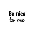 Vinyl Wall Art Decal - Be Nice To Me - 13. Trendy Positive Inspirational Self Esteem Quote Sticker For Home Bedroom Closet Living Room Bathroom Playroom School Decor 1