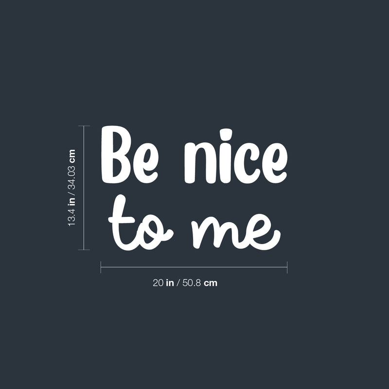 Vinyl Wall Art Decal - Be Nice To Me - 13. Trendy Positive Inspirational Self Esteem Quote Sticker For Home Bedroom Closet Living Room Bathroom Playroom School Decor 5