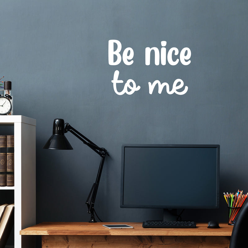 Vinyl Wall Art Decal - Be Nice To Me - 13.4" x 20" - Trendy Positive Inspirational Self Esteem Quote Sticker For Home Bedroom Closet Living Room Bathroom Playroom School Decor 3