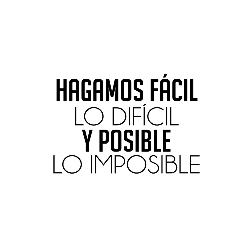 Vinyl Wall Art Decal - Hagamos Fácil Lo Difícil / Let's Make The Difficult Easy And The Impossible Possible - 16.5" x 24" - Positive Spanish Quote Sticker For Home Office Decor 1