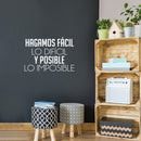 Vinyl Wall Art Decal - Hagamos Fácil Lo Difícil / Let's Make The Difficult Easy And The Impossible Possible - 16.5" x 24" - Positive Spanish Quote Sticker For Home Office Decor 3