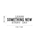Vinyl Wall Art Decal - Learn Something New Every Day - Modern Fun Positive Classroom Quote Sticker For Home Living Room Playroom School Library Educational Decor 4