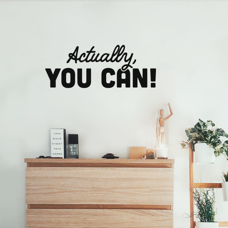 Vinyl Wall Art Decal - Actually; You Can - Trendy Motivational Positive Good Vibes Quote Sticker For Home Bedroom Closet Living Room School Office Coffee Shop Decor 2