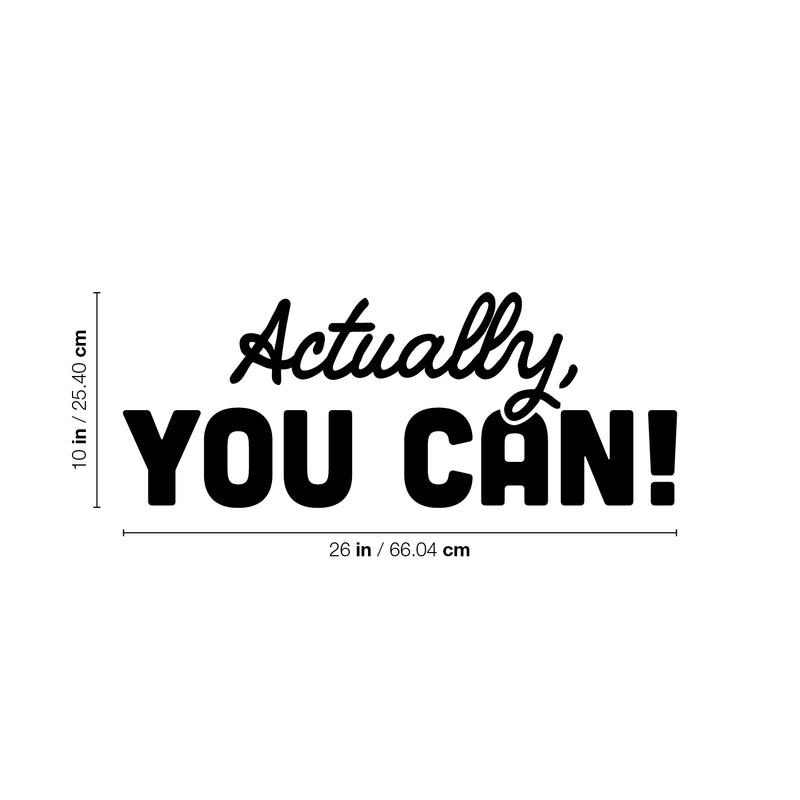 Vinyl Wall Art Decal - Actually; You Can - Trendy Motivational Positive Good Vibes Quote Sticker For Home Bedroom Closet Living Room School Office Coffee Shop Decor 4