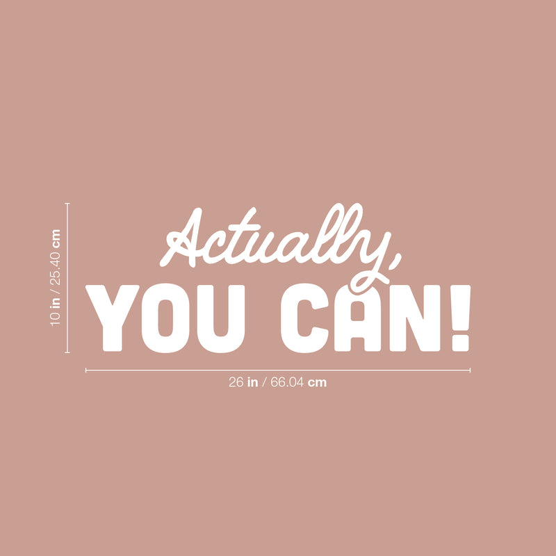 Vinyl Wall Art Decal - Actually; You Can - 10" x 26" - Trendy Motivational Positive Good Vibes Quote Sticker For Home Bedroom Closet Living Room School Office Coffee Shop Decor 4