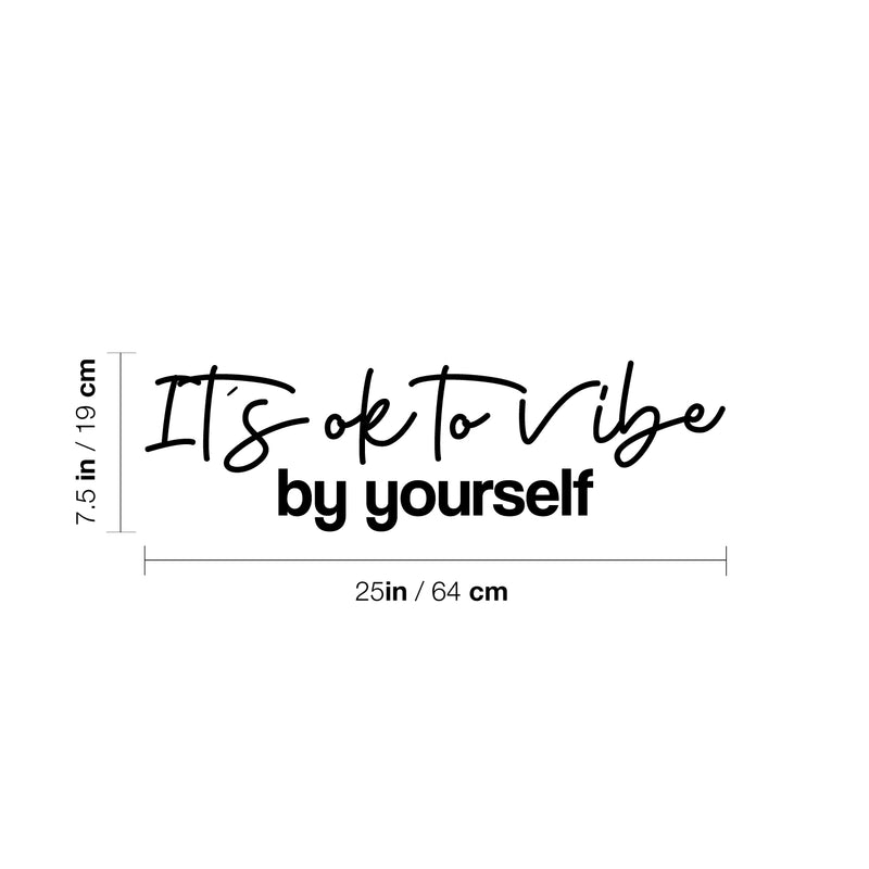 Vinyl Wall Art Decal - It's Ok To Vibe By Yourself - 7.5" x 25" - Trendy Motivating Positive Lifestyle Quote Sticker For Living Room Office Coffee Shop School Gym Fitness Decor 4
