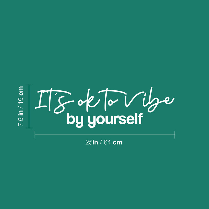 Vinyl Wall Art Decal - It's Ok To Vibe By Yourself - 7.5" x 25" - Trendy Motivating Positive Lifestyle Quote Sticker For Living Room Office Coffee Shop School Gym Fitness Decor 4