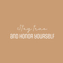 Vinyl Wall Art Decal - Stay True And Honor Yourself - 9.5" x 30" - Modern Inspirational Optimistic Self Esteem Quote Sticker For Home Bedroom Closet Living Room School Office Decor 1