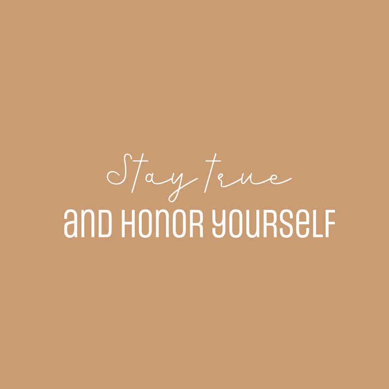 Vinyl Wall Art Decal - Stay True And Honor Yourself - 9.5" x 30" - Modern Inspirational Optimistic Self Esteem Quote Sticker For Home Bedroom Closet Living Room School Office Decor 1