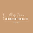 Vinyl Wall Art Decal - Stay True And Honor Yourself - 9.5" x 30" - Modern Inspirational Optimistic Self Esteem Quote Sticker For Home Bedroom Closet Living Room School Office Decor 4