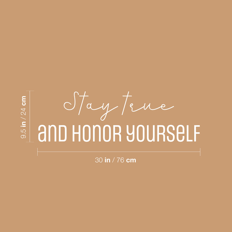 Vinyl Wall Art Decal - Stay True And Honor Yourself - 9.5" x 30" - Modern Inspirational Optimistic Self Esteem Quote Sticker For Home Bedroom Closet Living Room School Office Decor 4