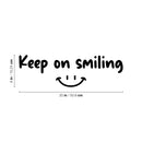 Vinyl Wall Art Decal - Keep On Smiling - 6" x 20" - Happy Face Modern Inspirational Positive Quote Sticker For Home Office Bedroom Living Room Kids Room School Playroom Coffee Shop Decor 4