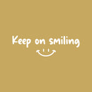 Vinyl Wall Art Decal - Keep On Smiling - 6" x 20" - Happy Face Modern Inspirational Positive Quote Sticker For Home Office Bedroom Living Room Kids Room School Playroom Coffee Shop Decor 1