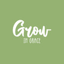 Vinyl Wall Art Decal - Grow In Grace - 15" x 25" - Trendy Inspirational Self Love Quote Sticker For Home Office Bedroom Living Room Indoor Garden Kids Room Patio Decor 1
