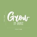 Vinyl Wall Art Decal - Grow In Grace - 15" x 25" - Trendy Inspirational Self Love Quote Sticker For Home Office Bedroom Living Room Indoor Garden Kids Room Patio Decor 4