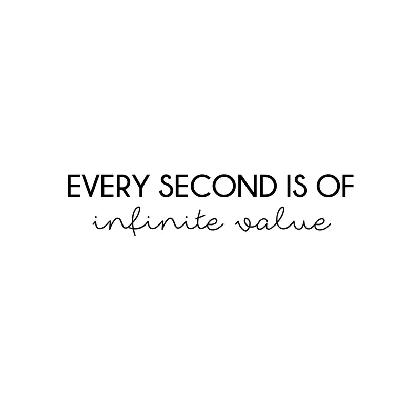 Vinyl Wall Art Decal - Every Second Is Of Infinite Value - 5. Modern Motivational Quote Sticker For Home School Classroom Bedroom Living Room Work Office Decor 1