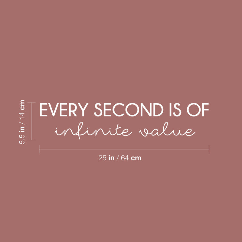 Vinyl Wall Art Decal - Every Second Is Of Infinite Value - 5.5" x 25" - Modern Motivational Quote Sticker For Home School Classroom Bedroom Living Room Work Office Decor 4