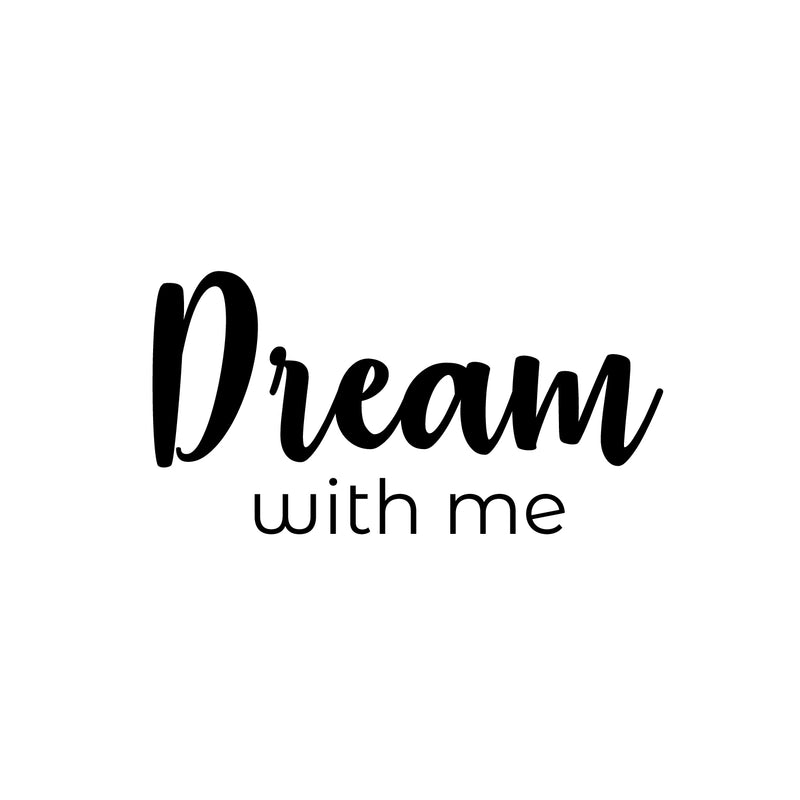 Vinyl Wall Art Decal - Dream With Me - Trendy Fun Lovely Inspiring Quote Sticker For Home Bedroom Kids Room Playroom Nursery Daycare Baby Room Decor 1