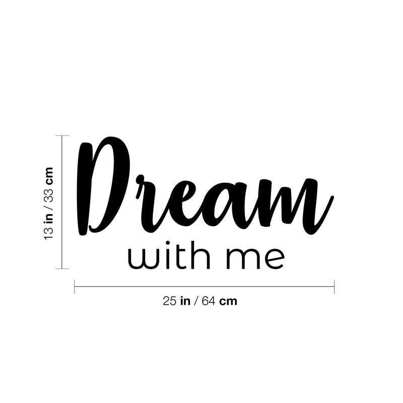 Vinyl Wall Art Decal - Dream With Me - 13" x 25" - Trendy Fun Lovely Inspiring Quote Sticker For Home Bedroom Kids Room Playroom Nursery Daycare Baby Room Decor 4