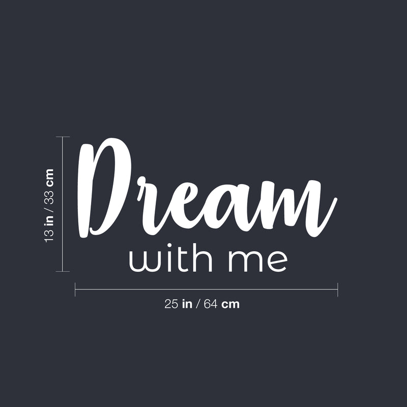 Vinyl Wall Art Decal - Dream With Me - 13" x 25" - Trendy Fun Lovely Inspiring Quote Sticker For Home Bedroom Kids Room Playroom Nursery Daycare Baby Room Decor 4