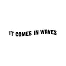 Vinyl Wall Art Decal - It Comes In Waves - Trendy Motivational Fun Positive Quote Sticker For Office Coffee Shop Home Bedroom Closet Living Room Decor 1