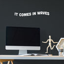 Vinyl Wall Art Decal - It Comes In Waves - Trendy Motivational Fun Positive Quote Sticker For Office Coffee Shop Home Bedroom Closet Living Room Decor 5