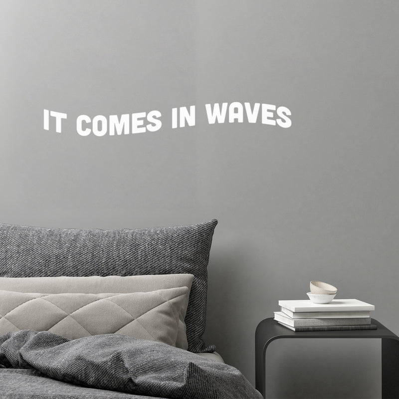 Vinyl Wall Art Decal - It Comes In Waves - 3" x 25" - Trendy Motivational Fun Positive Quote Sticker For Office Coffee Shop Home Bedroom Closet Living Room Decor 3