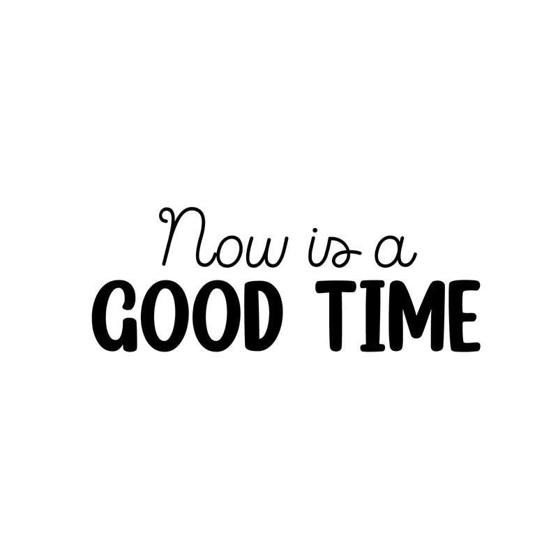 Vinyl Wall Art Decal - Now Is A Good Time - 9. Modern Fun Positive Classroom Quote Sticker For Home Living Room Playroom School Library Educational Decor 1