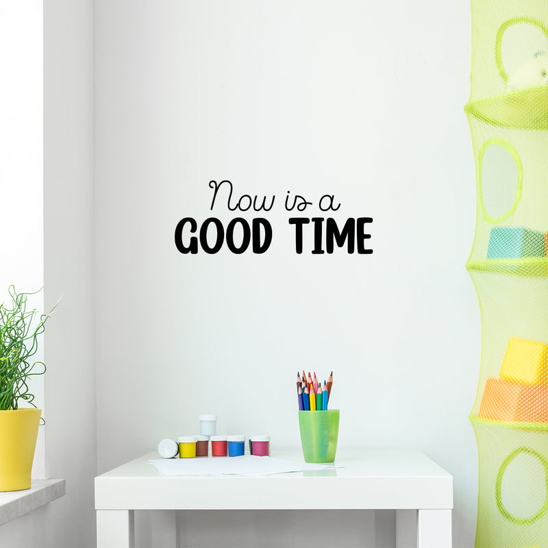 Vinyl Wall Art Decal - Now Is A Good Time - 9.5" x 25" - Modern Fun Positive Classroom Quote Sticker For Home Living Room Playroom School Library Educational Decor 3