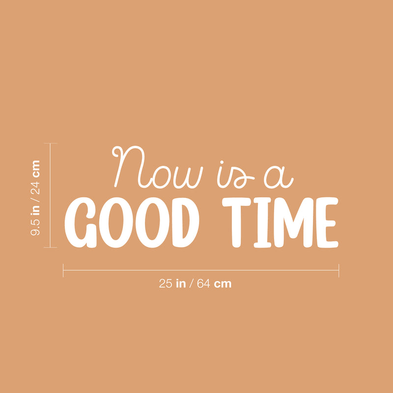 Vinyl Wall Art Decal - Now Is A Good Time - 9.5" x 25" - Modern Fun Positive Classroom Quote Sticker For Home Living Room Playroom School Library Educational Decor 4