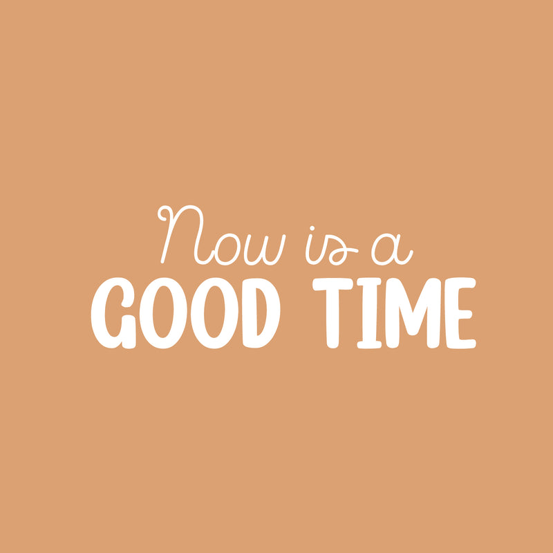 Vinyl Wall Art Decal - Now Is A Good Time - 9.5" x 25" - Modern Fun Positive Classroom Quote Sticker For Home Living Room Playroom School Library Educational Decor 1