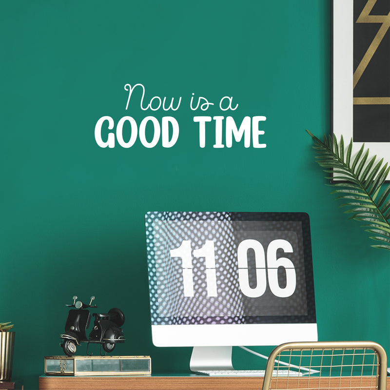 Vinyl Wall Art Decal - Now Is A Good Time - 9.5" x 25" - Modern Fun Positive Classroom Quote Sticker For Home Living Room Playroom School Library Educational Decor 3