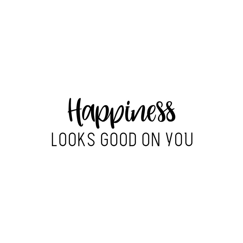 Vinyl Wall Art Decal - Happiness Looks Good On You - 8.5" x 25" - Modern Inspirational Skin Care Positive Quote Sticker For Home Bedroom Bathroom Mirror Living Room Spa Decor 1