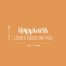 Vinyl Wall Art Decal - Happiness Looks Good On You - 8.5" x 25" - Modern Inspirational Skin Care Positive Quote Sticker For Home Bedroom Bathroom Mirror Living Room Spa Decor 4