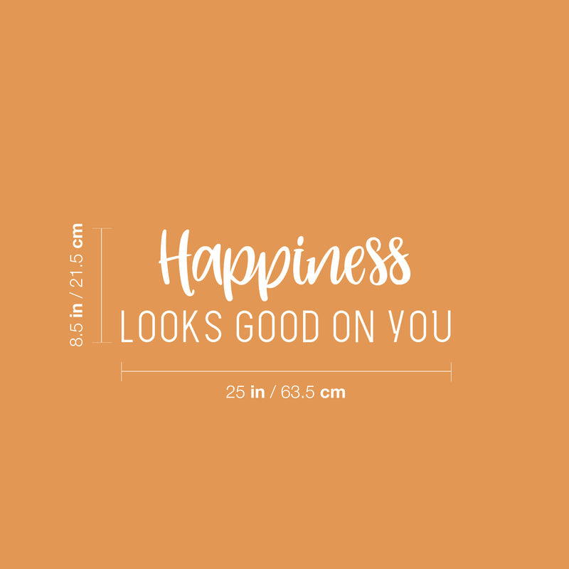 Vinyl Wall Art Decal - Happiness Looks Good On You - 8.5" x 25" - Modern Inspirational Skin Care Positive Quote Sticker For Home Bedroom Bathroom Mirror Living Room Spa Decor 4