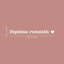 Vinyl Wall Art Decal - Hopeless Romantic - 2" x 23" - Heart Shape Trendy Motivational Quote Sticker For Couples Bedroom Family Home Office Living Room Store Decor 4