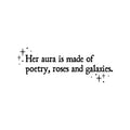 Vinyl Wall Art Decal - Her Aura Is Made Of Poetry Roses And Galaxies - Trendy Inspirational Quote Sticker For Girls Bedroom Living Room Kids Room Home Office Decor 1