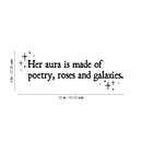 Vinyl Wall Art Decal - Her Aura Is Made Of Poetry Roses And Galaxies - 9" x 25" - Trendy Inspirational Quote Sticker For Girls Bedroom Living Room Kids Room Home Office Decor 4