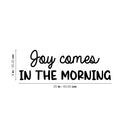 Vinyl Wall Art Decal - Joy Comes In The Morning - 8" x 25" - Trendy Inspirational Quote Sticker for Home Kitchen Bedroom Closet Store Work Office Kitchenette Decor 4